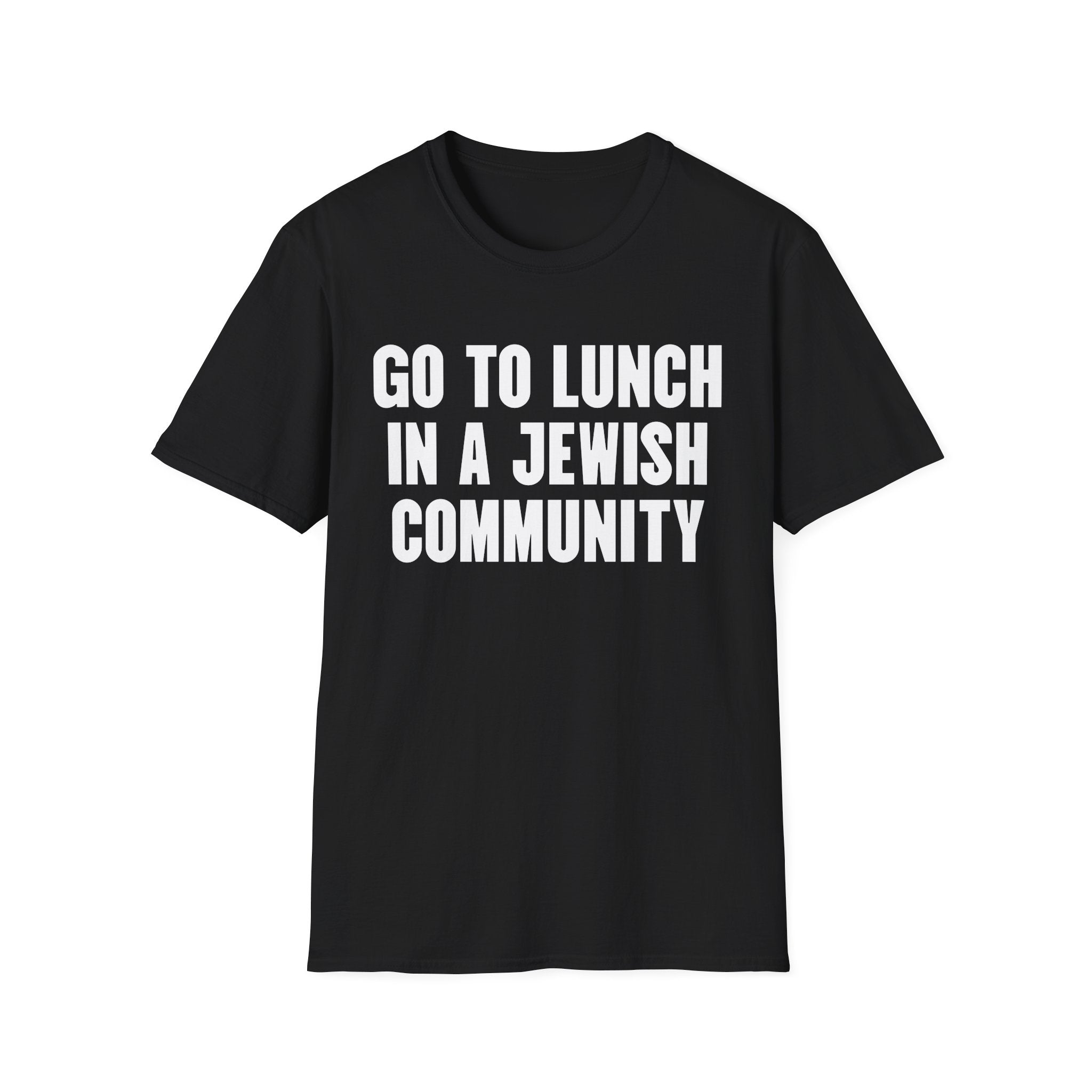 Go To Lunch In A Jewish Community T-Shirt